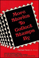 More Stories to Collect Stamps By - by Herman Herst, Jr.